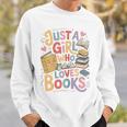 Just a Girl Who Loves Books Bookish Readers Book Lover Girls Sweatshirt Gifts for Him