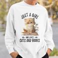 Just A Girl Who Loves Cats And Books Kitties Pet Art Lover Sweatshirt Gifts for Him
