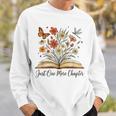 Just One More Chapter Open Book Flowers Sweatshirt Gifts for Him Just One More Chapter Open Book Flowers Sweatshirt Gifts for Him