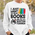 I Just Want To Read Books And Pet My Boston Terrier Sweatshirt Gifts for Him