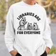 Libraries Are For Everyone Read Banned Book Librarian Reader Sweatshirt Gifts for Him