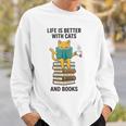 Life Is Better With Cats And Books Cat Sweatshirt Gifts for Him Life Is Better With Cats And Books Cat Sweatshirt Gifts for Him