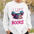 I Lift So I Can Carry More Books Reader Gym Book Lover Sweatshirt Gifts for Him