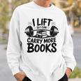 Lift So I Can Carry More Books Reading Lovers Fitness Humor Sweatshirt Gifts for Him