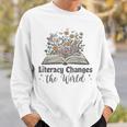 Literacy Changes The World Floral Book Reading Cute Sweatshirt Gifts for Him Literacy Changes The World Floral Book Reading Cute Sweatshirt Gifts for Him