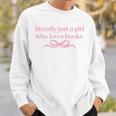Literally Just a Girl Who Loves Books Sweatshirt Gifts for Him