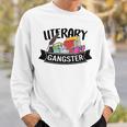Literary Gangster Book Lover Bookish Bookworm Reader For Her Sweatshirt Gifts for Him
