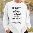 If Lost Please Return To The Library Book Lover Sign & Sweatshirt Gifts for Him If Lost Please Return To The Library Book Lover Sign & Sweatshirt Gifts for Him