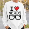I Love Nerds For Science Or Book Lovers And Knowledge Geeks Sweatshirt Gifts for Him