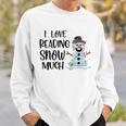 I Love Reading Snow Much Christmas For Book Lovers & Reader Sweatshirt Gifts for Him I Love Reading Snow Much Christmas For Book Lovers & Reader Sweatshirt Gifts for Him