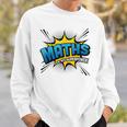 Maths Is My Superpower Comic Book Style Sweatshirt Gifts for Him