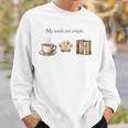 My Needs Are Simple Coffee Paw And Books Vintage Sweatshirt Gifts for Him
