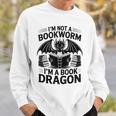 Im Not A Bookworm Im A Book Dragon Fantasy Sweatshirt Gifts for Him Im Not A Bookworm Im A Book Dragon Fantasy Sweatshirt Gifts for Him