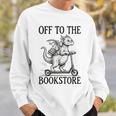 Off To The Bookstore Reading Bookworm Sweatshirt Gifts for Him Off To The Bookstore Reading Bookworm Sweatshirt Gifts for Him