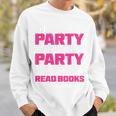 I Like To Party And By Party I Mean Read Books Book Reading Sweatshirt Gifts for Him