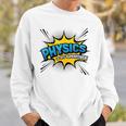 Physics Is My Superpower Comic Book Style Sweatshirt Gifts for Him