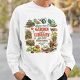 Plant & Book Lover Gardener If You Have A Garden & A Library Sweatshirt Gifts for Him