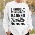 I Proudly Read Banned Books Librarian Literary Advocate Sweatshirt Gifts for Him I Proudly Read Banned Books Librarian Literary Advocate Sweatshirt Gifts for Him
