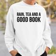 Rain Tea And A Good Book Reading Lover Sweatshirt Gifts for Him