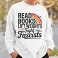 Read Books Lift Weights Fight Fascists Bookworm Book Lover Sweatshirt Gifts for Him