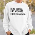 Read Books Lift Weights Fight Fascists Reading Activism Sweatshirt Gifts for Him Read Books Lift Weights Fight Fascists Reading Activism Sweatshirt Gifts for Him