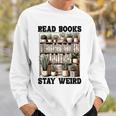 Read Books Stay Weird Book Lover Reading Sweatshirt Gifts for Him Read Books Stay Weird Book Lover Reading Sweatshirt Gifts for Him