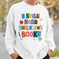 I Still Read Children's Books Librarian Teacher Life Premium Tri-Blend Sweatshirt Gifts for Him