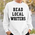 Read Local Author Support Independent Writers Indie Books Sweatshirt Gifts for Him Read Local Author Support Independent Writers Indie Books Sweatshirt Gifts for Him