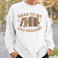Read To Me You Peasant Book Lover Bookish Baby Sweatshirt Gifts for Him