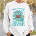 Reading Books Easily Distracted By Dragons And Books Sweatshirt Gifts for Him