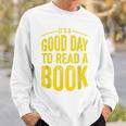 Reading Teacher Bookworm Its A Good Day To Read A Book Sweatshirt Gifts for Him