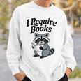 I Require Books Raccoon Reading For Book Lovers Sweatshirt Gifts for Him I Require Books Raccoon Reading For Book Lovers Sweatshirt Gifts for Him