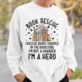 I Rescue Books Trapped In The Book Store Cute Bookworm Sweatshirt Gifts for Him I Rescue Books Trapped In The Book Store Cute Bookworm Sweatshirt Gifts for Him