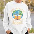 Save Earth It's Only Planet With Books Reader Earth Day Sweatshirt Gifts for Him