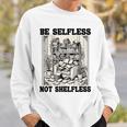 Be Selfless Not Shelfless Book Lover Bookworm Reading Sweatshirt Gifts for Him Be Selfless Not Shelfless Book Lover Bookworm Reading Sweatshirt Gifts for Him