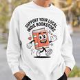 Support Your Local Indie Bookstore Book Cute Character Sweatshirt Gifts for Him Support Your Local Indie Bookstore Book Cute Character Sweatshirt Gifts for Him