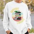 Support Your Local Library Retro Librarian Vintage Read Book Sweatshirt Gifts for Him Support Your Local Library Retro Librarian Vintage Read Book Sweatshirt Gifts for Him