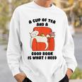 Tea A Cup Of Tea And A Good Book Is What I Need Cat Men Women Kids Sweatshirt Gifts for Him