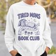 Tired Moms Book Club Coffee Chaos And Chapters Reader Sweatshirt Gifts for Him Tired Moms Book Club Coffee Chaos And Chapters Reader Sweatshirt Gifts for Him