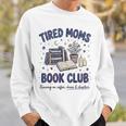 Tired Moms Book Club Reading Mom Coffee Mama Mothers Sweatshirt Gifts for Him Tired Moms Book Club Reading Mom Coffee Mama Mothers Sweatshirt Gifts for Him