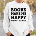 Trendy Books Make Me Happy Attitude Humour Sweatshirt Gifts for Him Trendy Books Make Me Happy Attitude Humour Sweatshirt Gifts for Him
