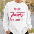 Never Underestimate The Power Of A Girl With A Book Read Sweatshirt Gifts for Him