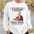 Never Underestimate A Woman Who Still Reads Books In Her Sweatshirt Gifts for Him Never Underestimate A Woman Who Still Reads Books In Her Sweatshirt Gifts for Him
