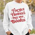 Valentine Bookish Love Quote Forget Flowers Buy Me Books Premium Tri-Blend Sweatshirt Gifts for Him
