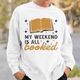 MY WEEKEND IS ALL BOOKED Reading Books Reader Meme Sweatshirt Gifts for Him