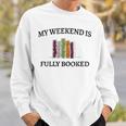 Women's My Weekend Is Fully Booked Cozy Bookish Book Club Sweatshirt Gifts for Him Women's My Weekend Is Fully Booked Cozy Bookish Book Club Sweatshirt Gifts for Him