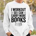 Women's I Workout So I Can Carry More Books Gym Lover Sweatshirt Gifts for Him Women's I Workout So I Can Carry More Books Gym Lover Sweatshirt Gifts for Him
