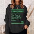 Abibliophobia The Fear Of Running Out Of Books To Read Sweatshirt Gifts for Her Abibliophobia The Fear Of Running Out Of Books To Read Sweatshirt Gifts for Her