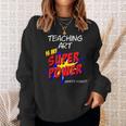 Art Painting School Teacher Superhero Superpower Comic Book For Men Women Sweatshirt Gifts for Her Art Painting School Teacher Superhero Superpower Comic Book For Men Women Sweatshirt Gifts for Her