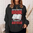 Ask About My Book Published Author Book Writer Sweatshirt Gifts for Her